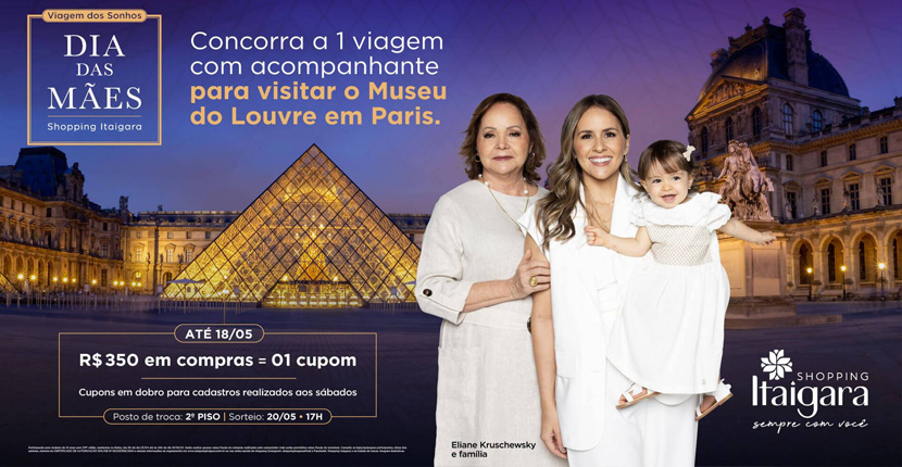 Shopping Itaigara sorteia viagem dos sonhos em ação de Dia das Mães para maior museu do mundo em Paris   