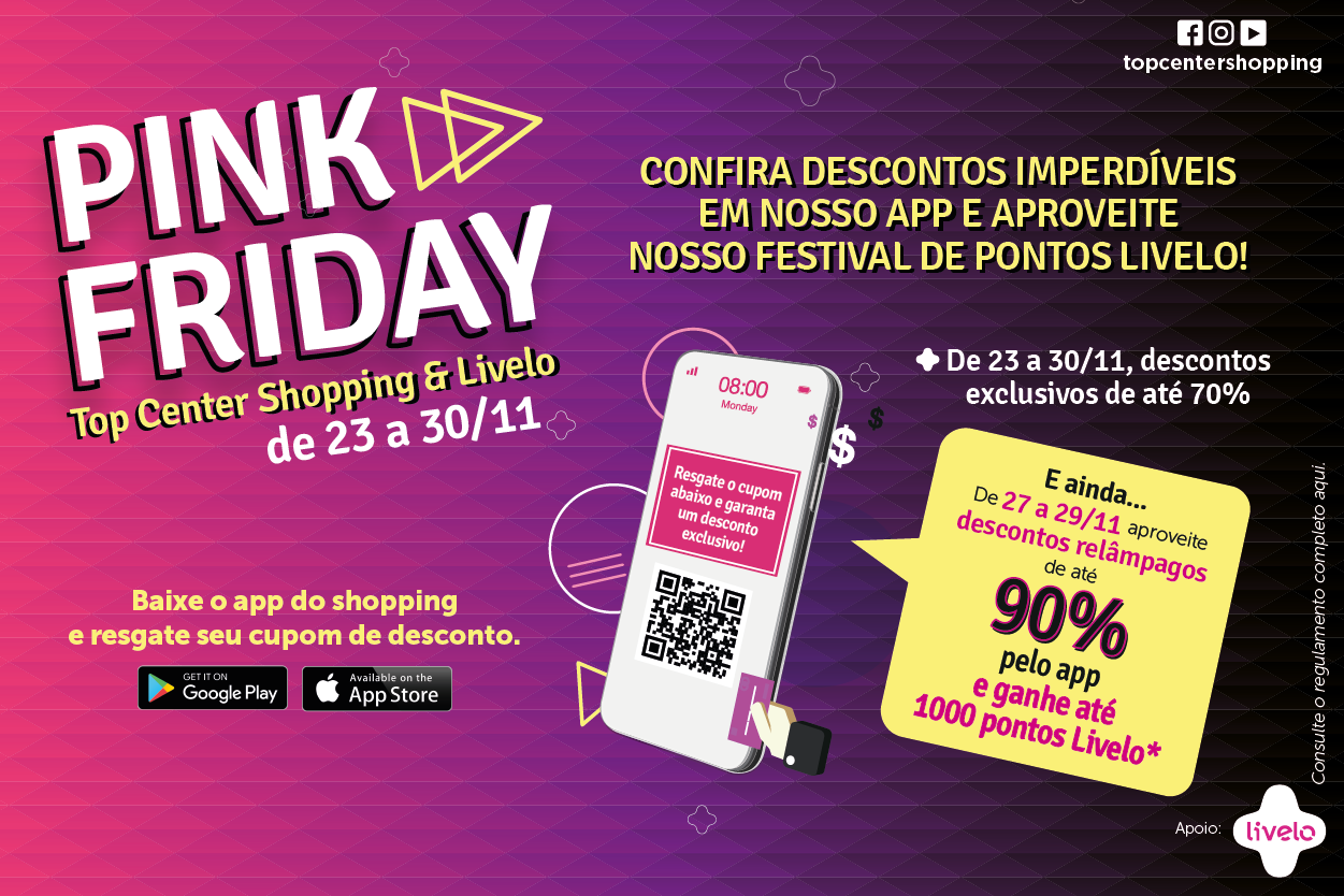 Pink Friday - Top Center Shopping e Livelo