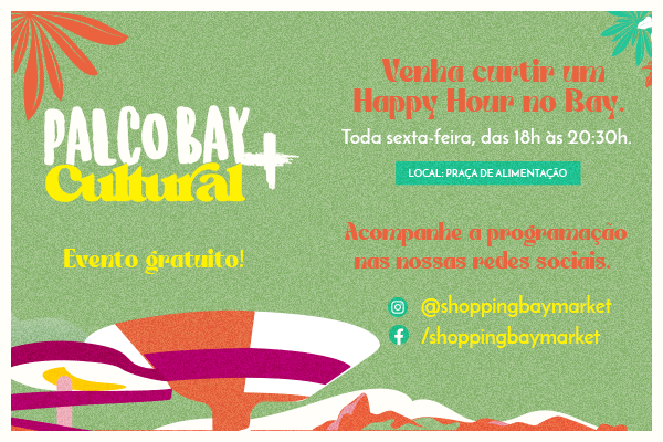 Happy Hour no Palco Bay + Cultural: Maio!