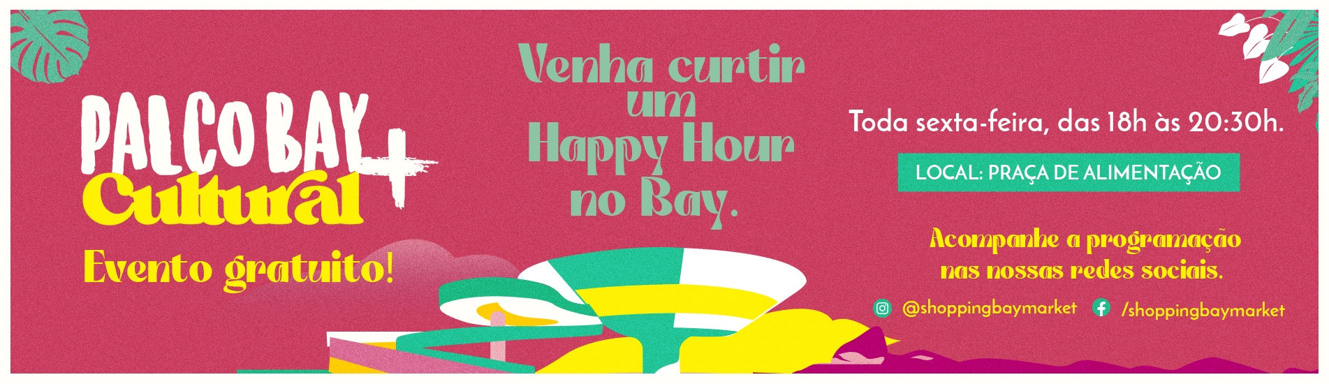 Happy Hour no Palco Bay + Cultural - Julho!