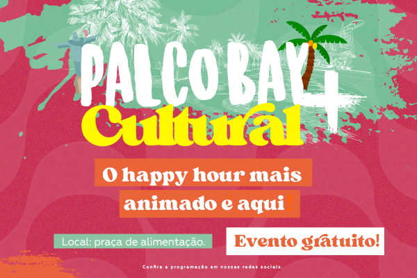 Happy Hour no palco Bay + Cultural - Agosto